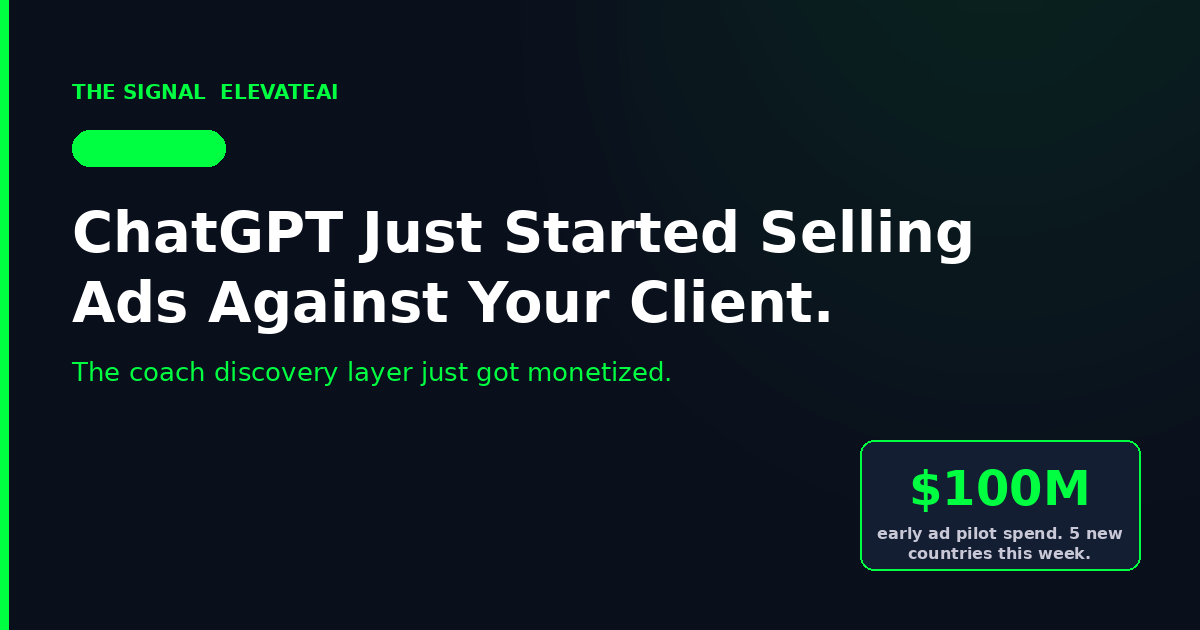 ChatGPT Is About To Start Selling Ads Against Your Client. The Coach Discovery Layer Just Got Monetized.